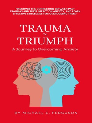 cover image of Trauma to Triumph--A Journey to Overcoming Anxiety